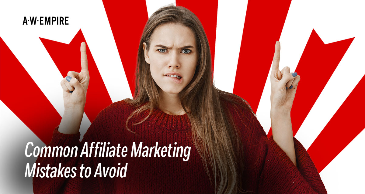 Common Affiliate Marketing Mistakes to Avoid A.W. Empire blog
