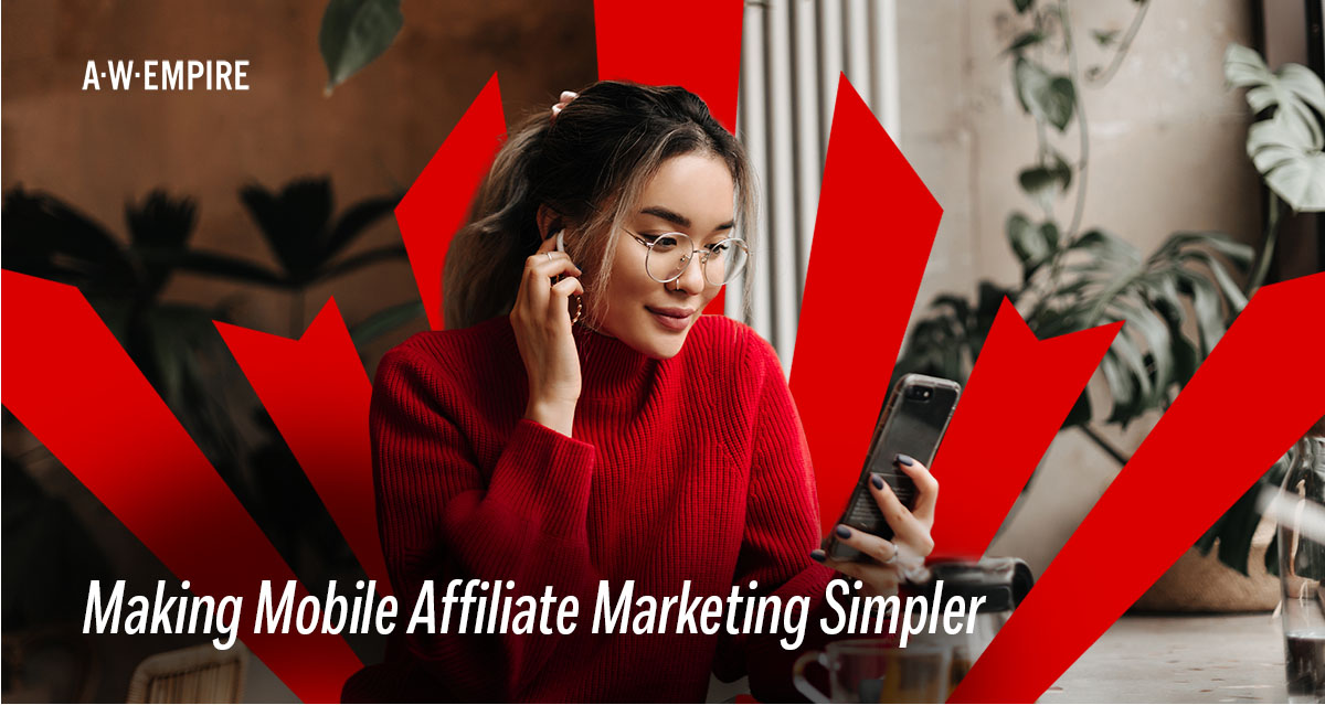 A.W. Empire Blog Making Mobile Affiliate Marketing Simpler

