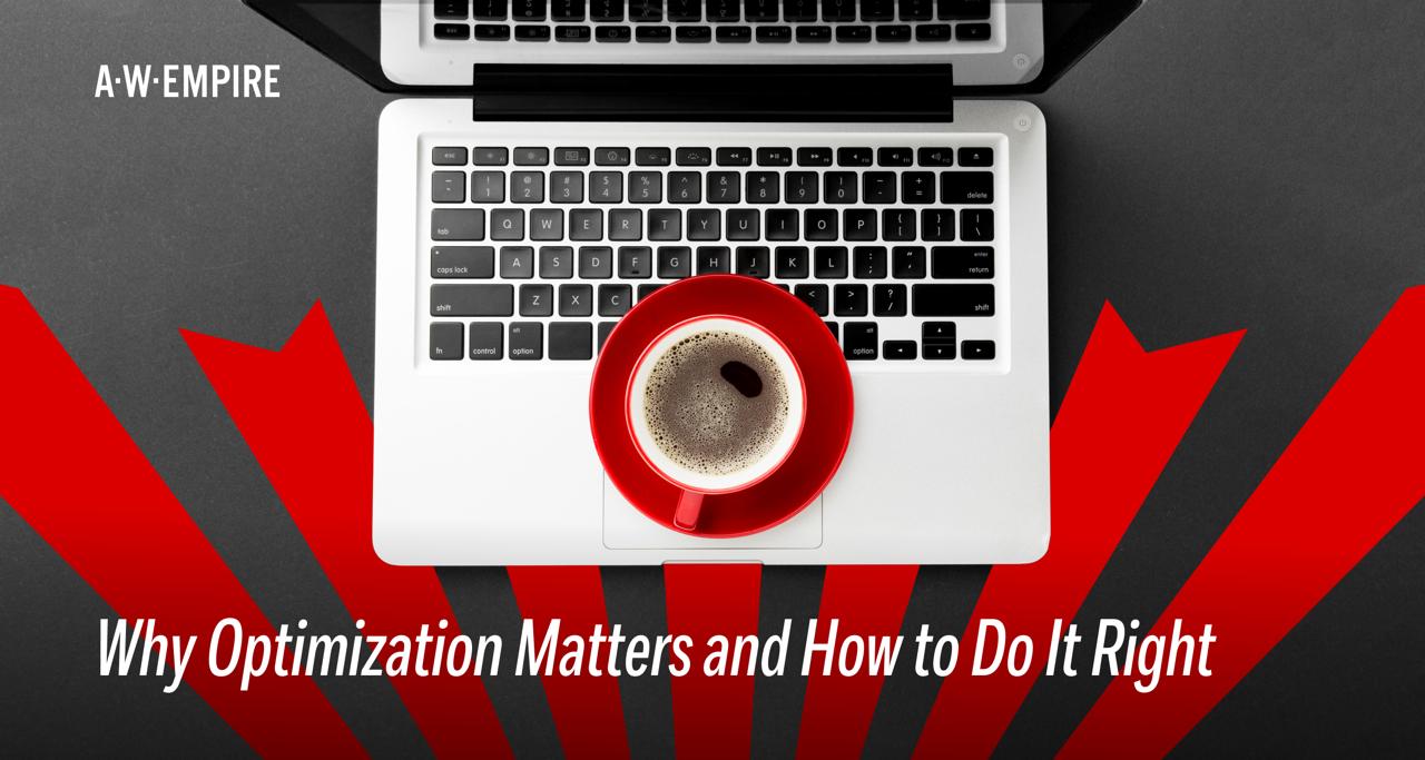 A.W. Empire blog - Why Optimization Matters and How to Do It Right