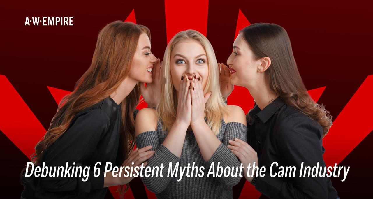 Debunking 6 Persistent Myths About the Cam Industry — Common affiliate marketing myths associated with cams and adult that prevent high performance.