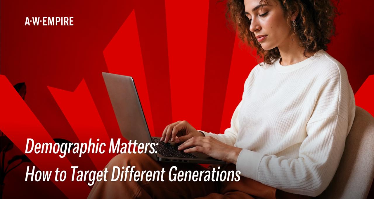 Demographic Matters: How to Target Different Generations A.W. Empire Blog
